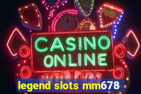 legend slots mm678